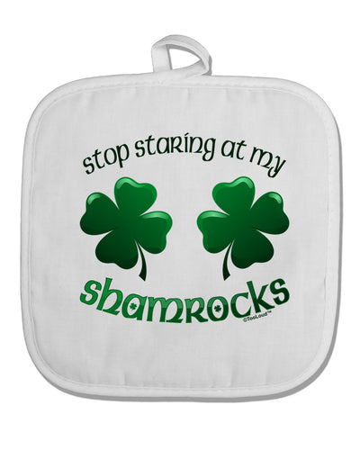 Stop Staring At My Shamrocks White Fabric Pot Holder Hot Pad-Pot Holder-TooLoud-White-Davson Sales