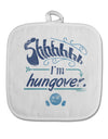 Shhh Im Hungover Funny White Fabric Pot Holder Hot Pad by TooLoud-TooLoud-White-Davson Sales