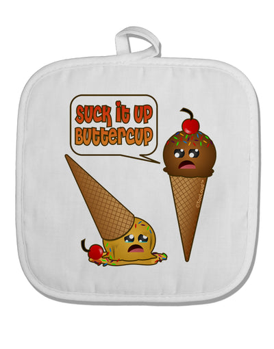 Suck It Up Buttercup Icecream White Fabric Pot Holder Hot Pad-Pot Holder-TooLoud-White-Davson Sales