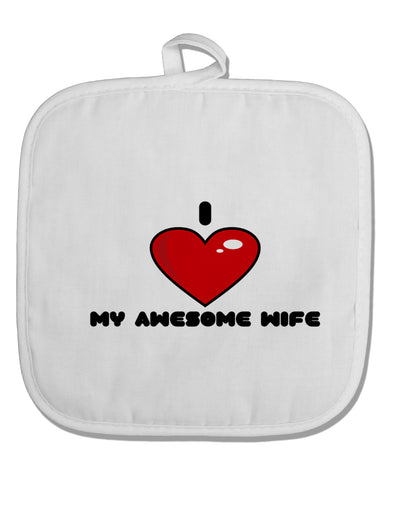 I Heart My Awesome Wife White Fabric Pot Holder Hot Pad by TooLoud-Pot Holder-TooLoud-White-Davson Sales