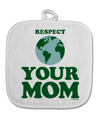 Respect Your Mom - Mother Earth Design - Color White Fabric Pot Holder Hot Pad-Pot Holder-TooLoud-White-Davson Sales