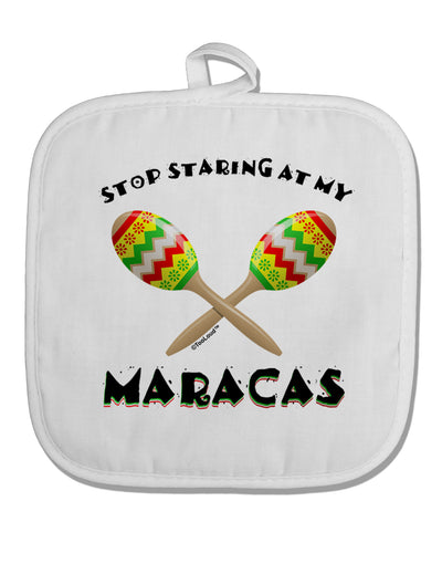 Stop Staring At My Maracas White Fabric Pot Holder Hot Pad-Pot Holder-TooLoud-White-Davson Sales