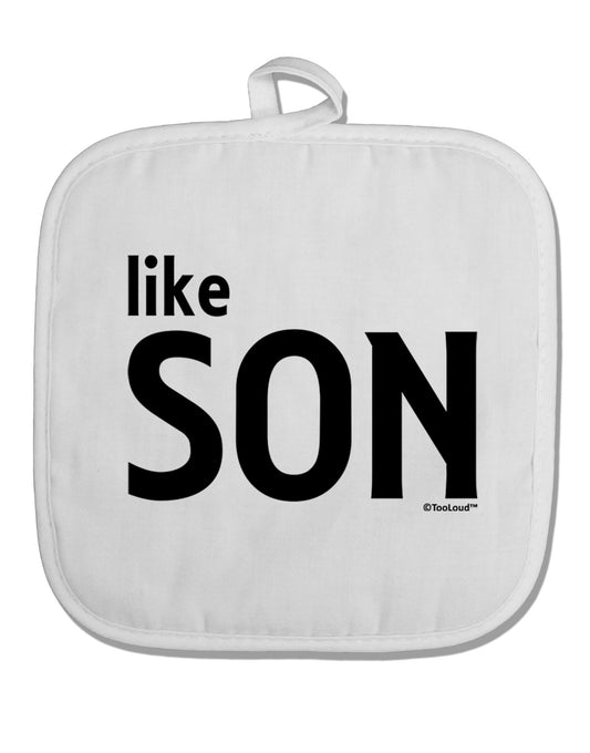 Matching Like Father Like Son Design - Like Son White Fabric Pot Holder Hot Pad by TooLoud-Pot Holder-TooLoud-White-Davson Sales
