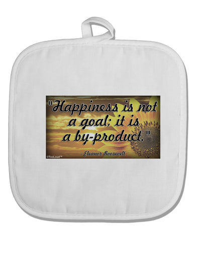 Happiness Is Not A Goal White Fabric Pot Holder Hot Pad by TooLoud-Pot Holder-TooLoud-White-Davson Sales