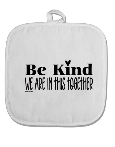 TooLoud Be kind we are in this together White Fabric Pot Holder Hot Pad-PotHolders-TooLoud-Davson Sales