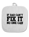 No One Can - Dad White Fabric Pot Holder Hot Pad by TooLoud-Pot Holder-TooLoud-White-Davson Sales