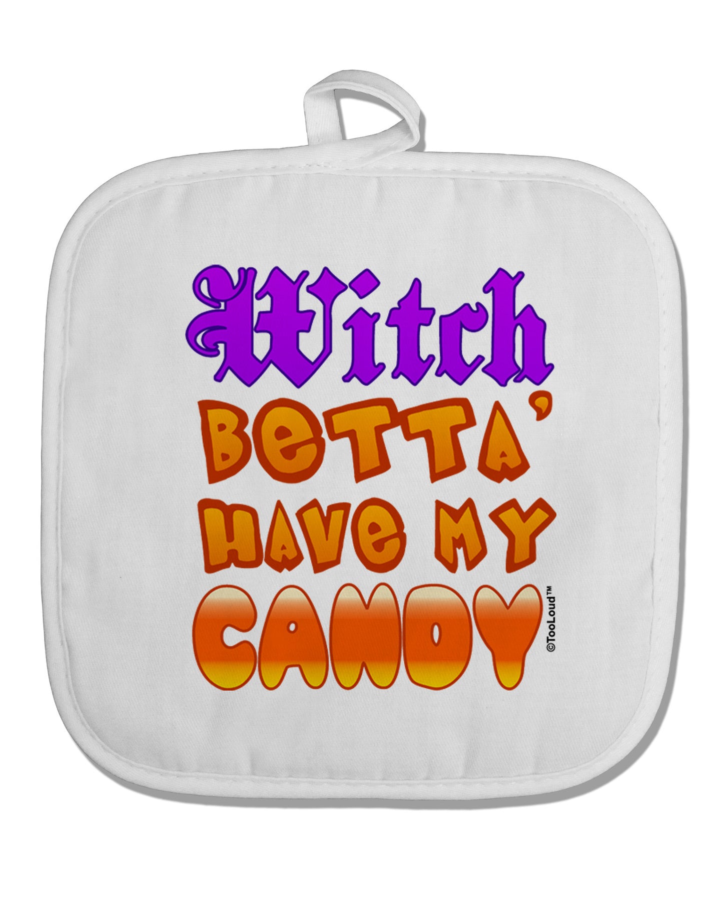 Witch Betta Have My Candy Color White Fabric Pot Holder Hot Pad-Pot Holder-TooLoud-White-Davson Sales