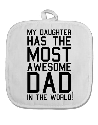 My Daughter Has the Most Awesome Dad in the World White Fabric Pot Holder Hot Pad-Pot Holder-TooLoud-White-Davson Sales