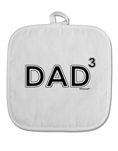 Dad Cubed - Dad of Three White Fabric Pot Holder Hot Pad-Pot Holder-TooLoud-White-Davson Sales