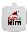 All I Want is Him Matching His & Hers White Fabric Pot Holder Hot Pad-Pot Holder-TooLoud-White-Davson Sales