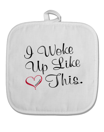 I Woke Up Like This White Fabric Pot Holder Hot Pad-Pot Holder-TooLoud-White-Davson Sales