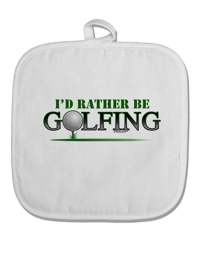 I'd Rather Be Golfing White Fabric Pot Holder Hot Pad-Pot Holder-TooLoud-White-Davson Sales