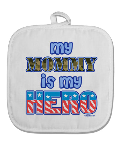 My Mommy is My Hero - Armed Forces - Blue White Fabric Pot Holder Hot Pad by TooLoud-Pot Holder-TooLoud-White-Davson Sales