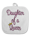 Daughter of a Queen - Matching Mom and Daughter Design White Fabric Pot Holder Hot Pad by TooLoud-Pot Holder-TooLoud-White-Davson Sales