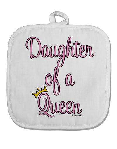 Daughter of a Queen - Matching Mom and Daughter Design White Fabric Pot Holder Hot Pad by TooLoud-Pot Holder-TooLoud-White-Davson Sales