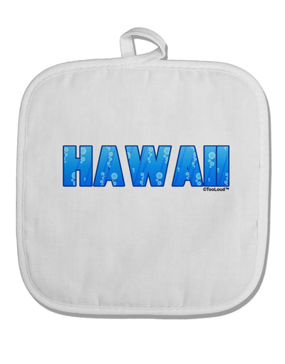 Hawaii Ocean Bubbles White Fabric Pot Holder Hot Pad by TooLoud-Pot Holder-TooLoud-White-Davson Sales