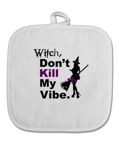 Don’t Kill My Vibe White Fabric Pot Holder Hot Pad-Pot Holder-TooLoud-White-Davson Sales