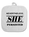 Nevertheless She Persisted Women's Rights White Fabric Pot Holder Hot Pad by TooLoud-Pot Holder-TooLoud-White-Davson Sales