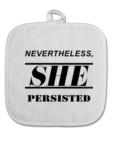 Nevertheless She Persisted Women's Rights White Fabric Pot Holder Hot Pad by TooLoud-Pot Holder-TooLoud-White-Davson Sales