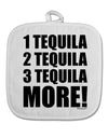 1 Tequila 2 Tequila 3 Tequila More White Fabric Pot Holder Hot Pad by TooLoud-Pot Holder-TooLoud-White-Davson Sales