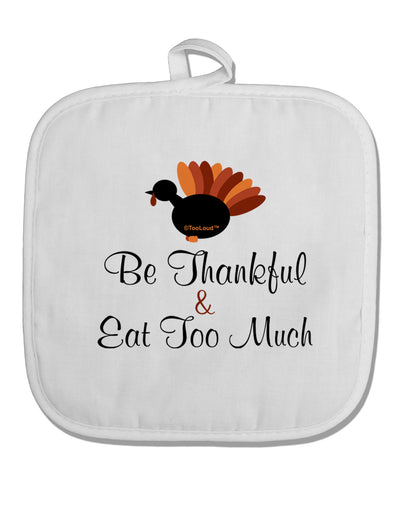 Be Thankful Eat Too Much White Fabric Pot Holder Hot Pad-Pot Holder-TooLoud-White-Davson Sales