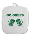 Go Green - St. Patrick's Day Green Beer White Fabric Pot Holder Hot Pad by TooLoud-Pot Holder-TooLoud-White-Davson Sales