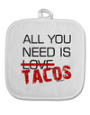 All You Need Is Tacos White Fabric Pot Holder Hot Pad-Pot Holder-TooLoud-White-Davson Sales