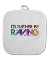 I'd Rather Be Raving White Fabric Pot Holder Hot Pad-Pot Holder-TooLoud-White-Davson Sales