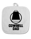 Cowbell Dad White Fabric Pot Holder Hot Pad by TooLoud-Pot Holder-TooLoud-White-Davson Sales