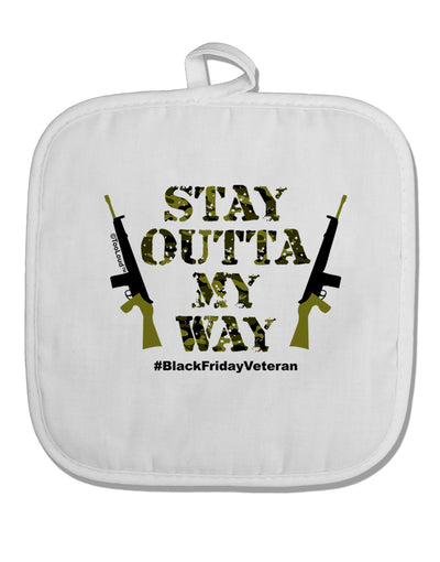 Black Friday Vet - Outta My Way White Fabric Pot Holder Hot Pad-Pot Holder-TooLoud-White-Davson Sales