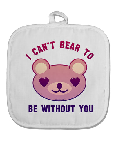 I Can't Bear to be Without You White Fabric Pot Holder Hot Pad by TooLoud-Pot Holder-TooLoud-White-Davson Sales