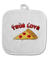 True Love - Pizza White Fabric Pot Holder Hot Pad-Pot Holder-TooLoud-White-Davson Sales