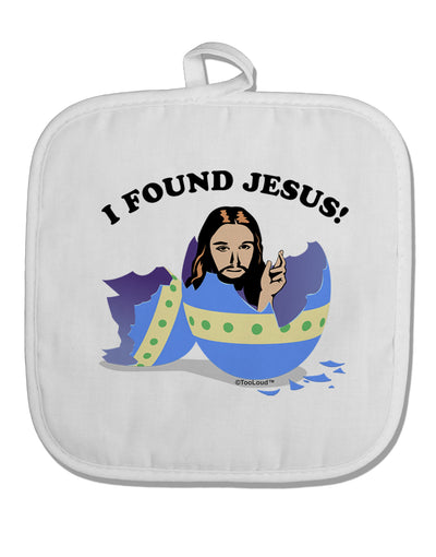 I Found Jesus - Easter Egg White Fabric Pot Holder Hot Pad-Pot Holder-TooLoud-White-Davson Sales