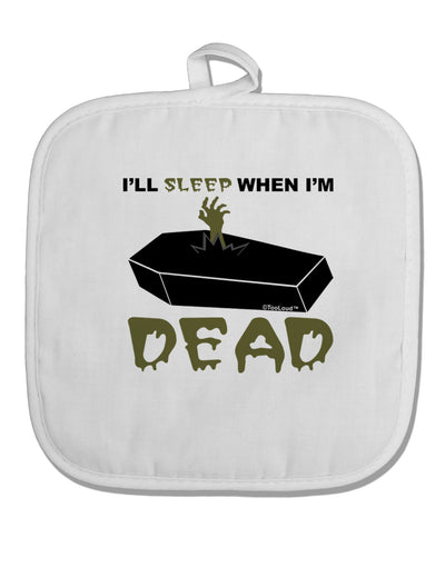 Sleep When Dead Coffin White Fabric Pot Holder Hot Pad-Pot Holder-TooLoud-White-Davson Sales