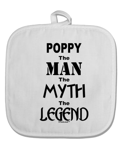 Poppy The Man The Myth The Legend White Fabric Pot Holder Hot Pad by TooLoud-Pot Holder-TooLoud-White-Davson Sales