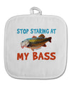 Stop Staring At My Bass White Fabric Pot Holder Hot Pad-Pot Holder-TooLoud-White-Davson Sales