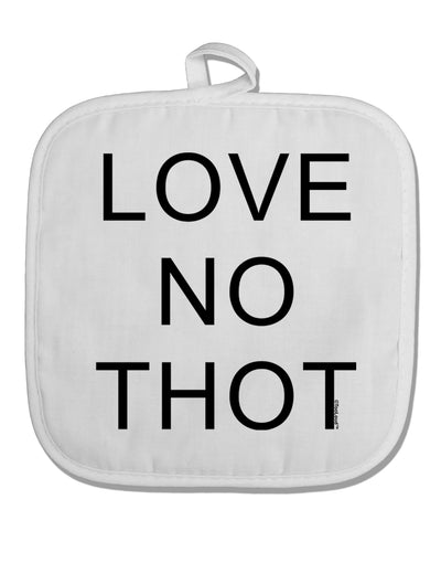 Love No Thot White Fabric Pot Holder Hot Pad by TooLoud-Pot Holder-TooLoud-White-Davson Sales