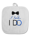 I Said I Do - Groom White Fabric Pot Holder Hot Pad-Pot Holder-TooLoud-White-Davson Sales