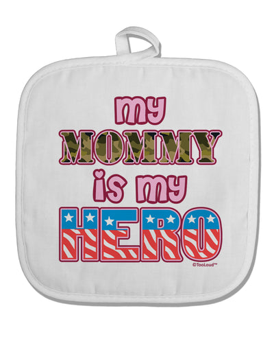 My Mommy is My Hero - Armed Forces - Pink White Fabric Pot Holder Hot Pad by TooLoud-Pot Holder-TooLoud-White-Davson Sales