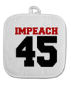Impeach 45 White Fabric Pot Holder Hot Pad by TooLoud-TooLoud-White-Davson Sales