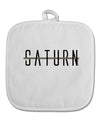 Planet Saturn Text Only White Fabric Pot Holder Hot Pad by TooLoud-Pot Holder-TooLoud-White-Davson Sales