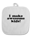 I Make Awesome Kids White Fabric Pot Holder Hot Pad by TooLoud-Pot Holder-TooLoud-White-Davson Sales