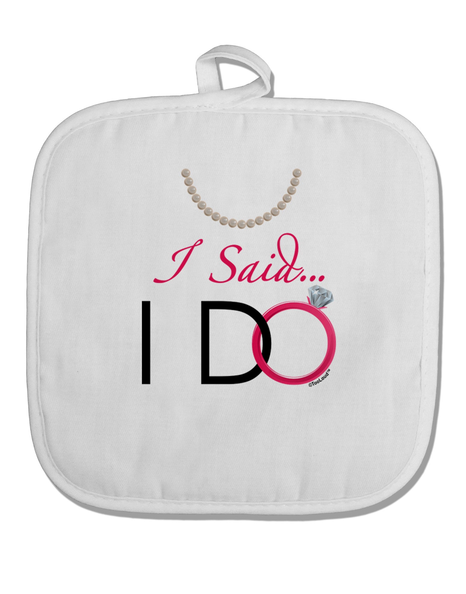 I Said I Do - Bride White Fabric Pot Holder Hot Pad-Pot Holder-TooLoud-White-Davson Sales