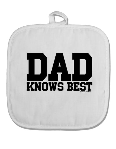 Dad Knows Best White Fabric Pot Holder Hot Pad by TooLoud-Pot Holder-TooLoud-White-Davson Sales