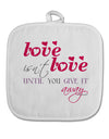 Love Isn't Love Until You Give It Away - Color White Fabric Pot Holder Hot Pad-Pot Holder-TooLoud-White-Davson Sales