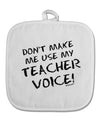 Don't Make Me Use My Teacher Voice White Fabric Pot Holder Hot Pad-Pot Holder-TooLoud-White-Davson Sales