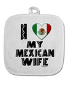 I Heart My Mexican Wife White Fabric Pot Holder Hot Pad by TooLoud-Pot Holder-TooLoud-White-Davson Sales