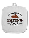 I'd Rather - Steak White Fabric Pot Holder Hot Pad-Pot Holder-TooLoud-White-Davson Sales