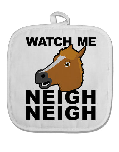 Watch Me Neigh Neigh White Fabric Pot Holder Hot Pad-Pot Holder-TooLoud-White-Davson Sales