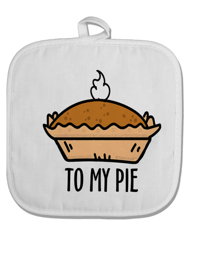 TooLoud To My Pie White Fabric Pot Holder Hot Pad-PotHolders-TooLoud-Davson Sales